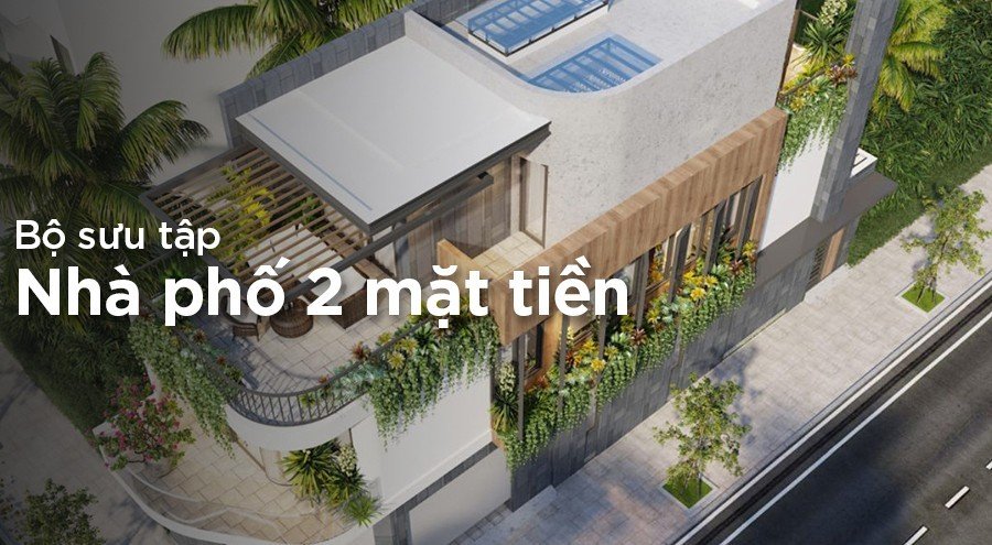 30+ Mẫu nhà phố 2 mặt tiền đẹp, hiện đại đón đầu xu hướng thiết kế 2023