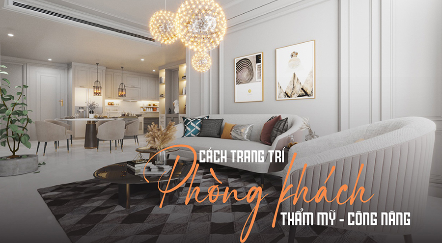 10+ Ý tưởng trang trí phòng khách đẹp, hiện đại được ưa chuộng 2022