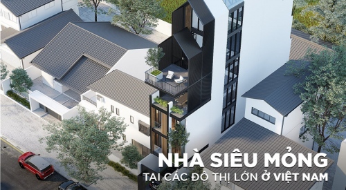 Tại sao nhà siêu mỏng, nhà phố lại có nhiều ở các đô thị lớn ở Việt Nam?