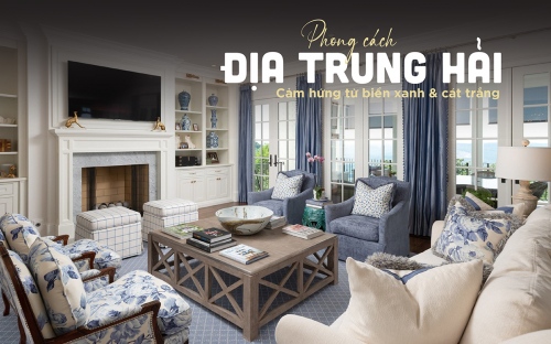 Phong cách Địa Trung Hải (Mediterranean): Đặc trưng nội thất nhà/biệt thự độc đáo