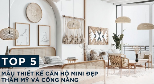 TOP 5 mẫu thiết kế căn hộ chung cư MINI độc đáo và tiện nghi