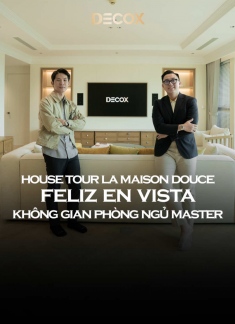 Housetour dự án La Maison Douce: Không gian phòng ngủ master